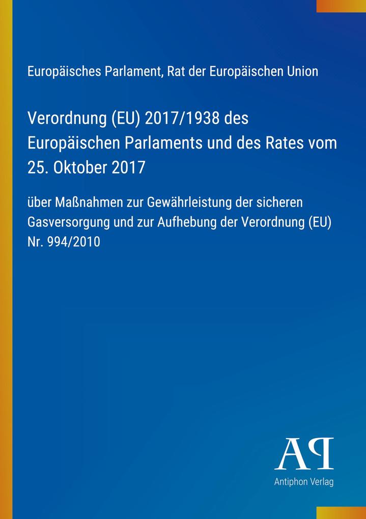 Verordnung (EU) 2017/1938 des Europäischen Parlaments und des Rates vom 25. Oktober 2017