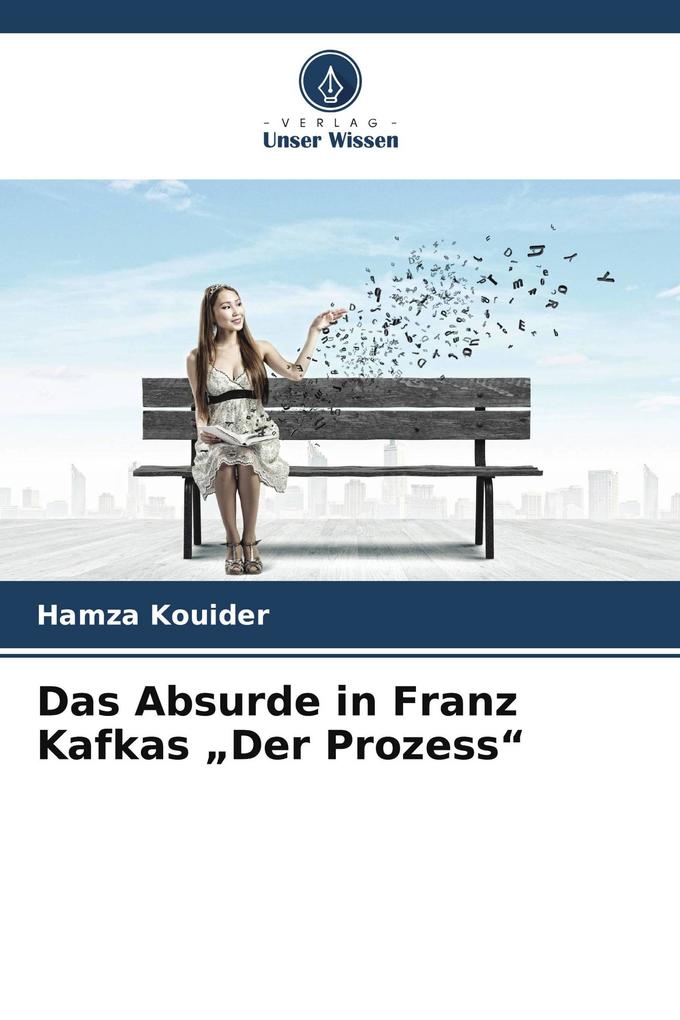 Das Absurde in Franz Kafkas 'Der Prozess'