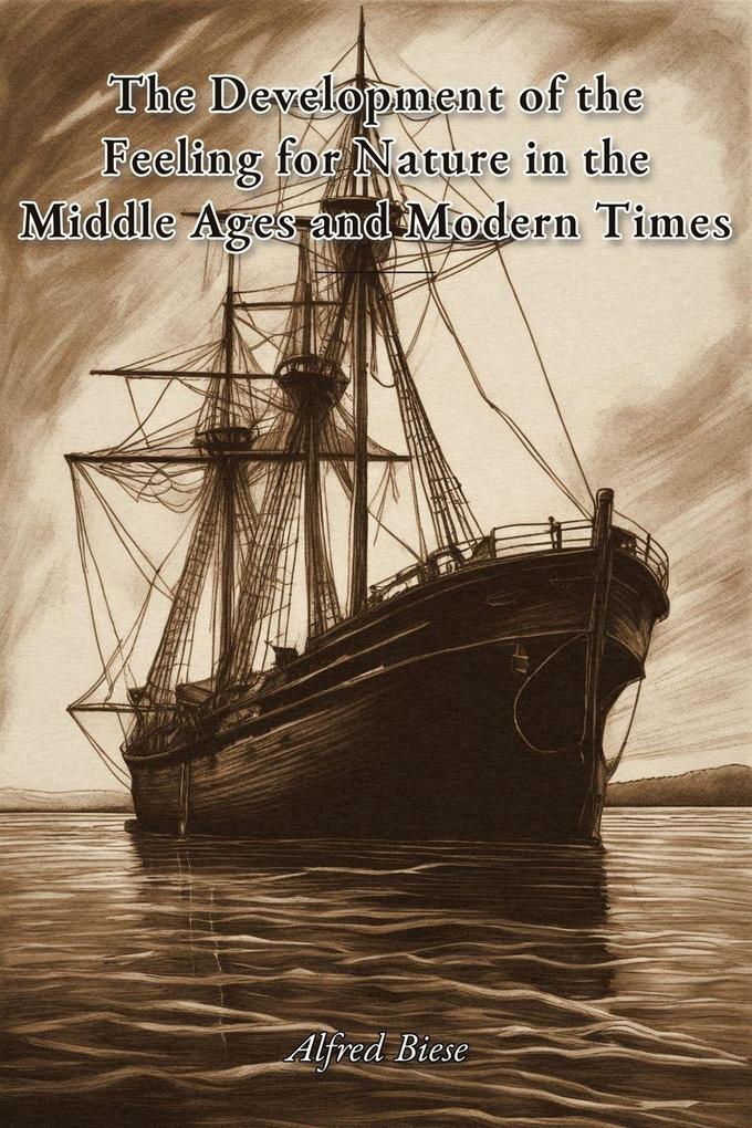 The Development of the Feeling for Nature in the Middle Ages and Modern Times