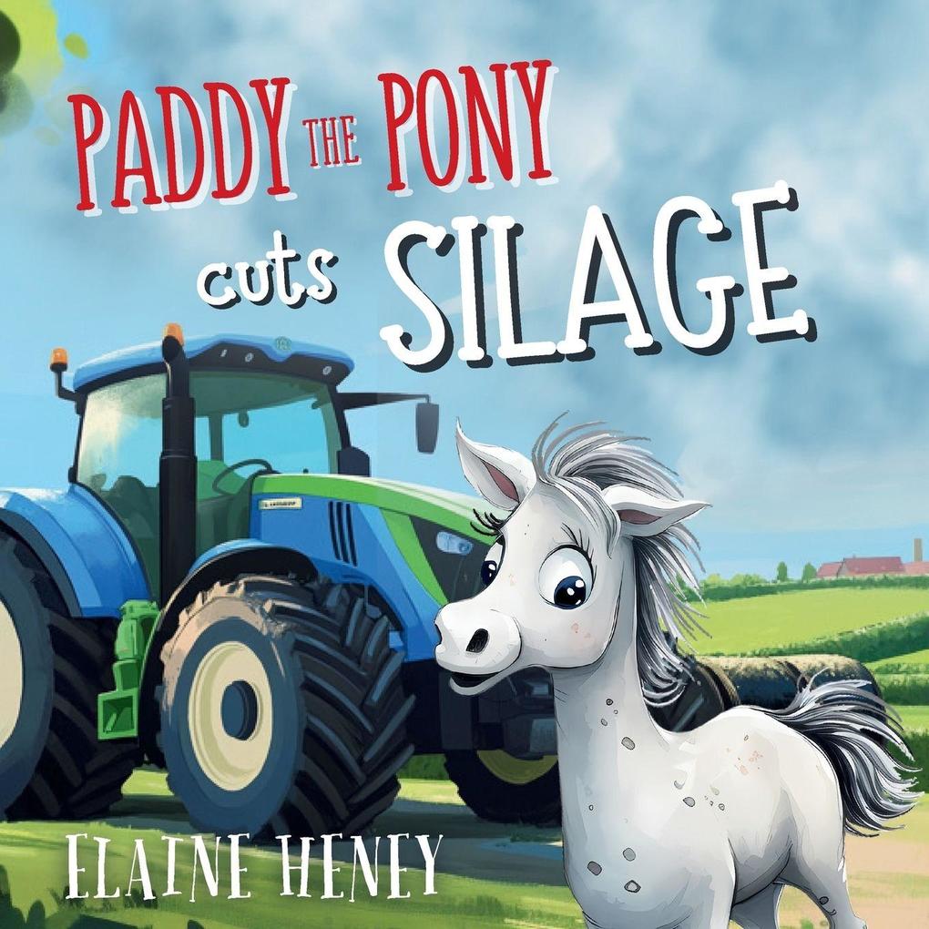 Paddy the Pony Cuts Silage