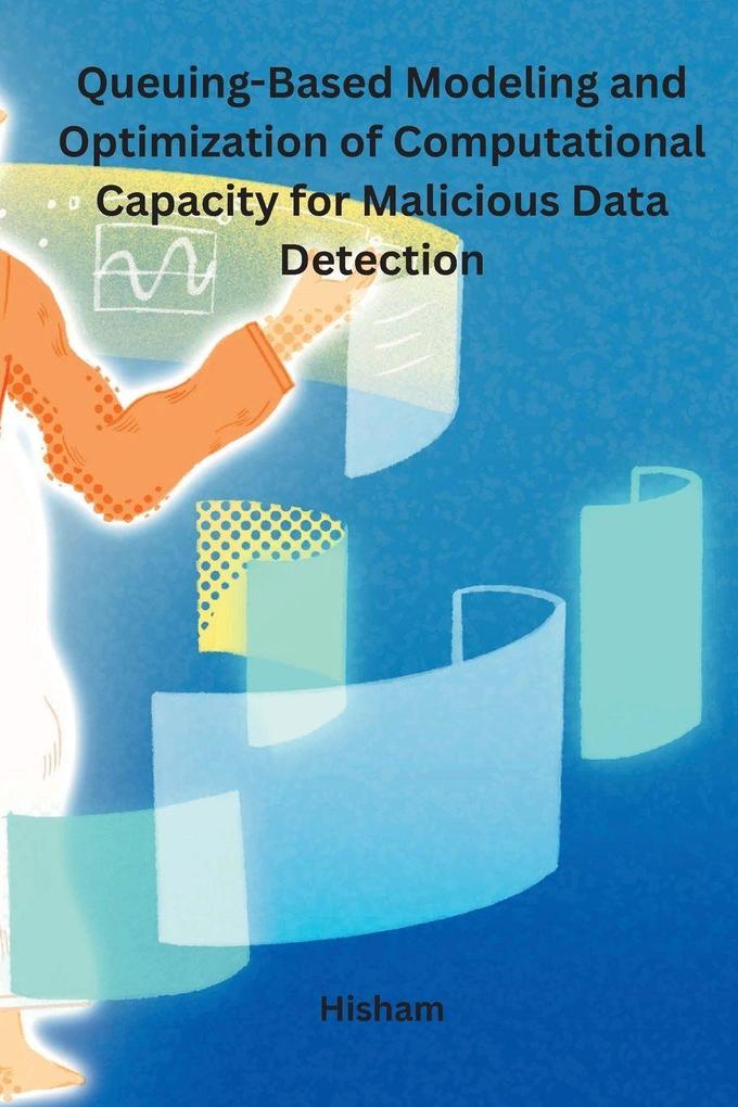 Queuing-Based Modeling and Optimization of Computational Capacity for Malicious Data Detection