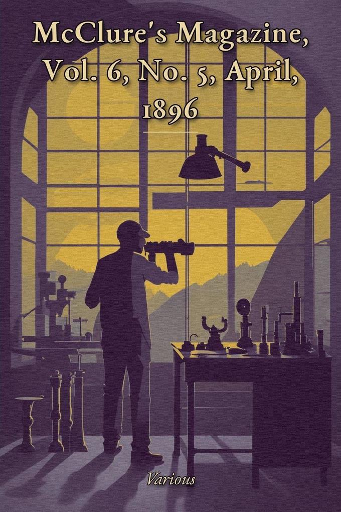 McClure's Magazine Vol. 6 No. 5 April 1896