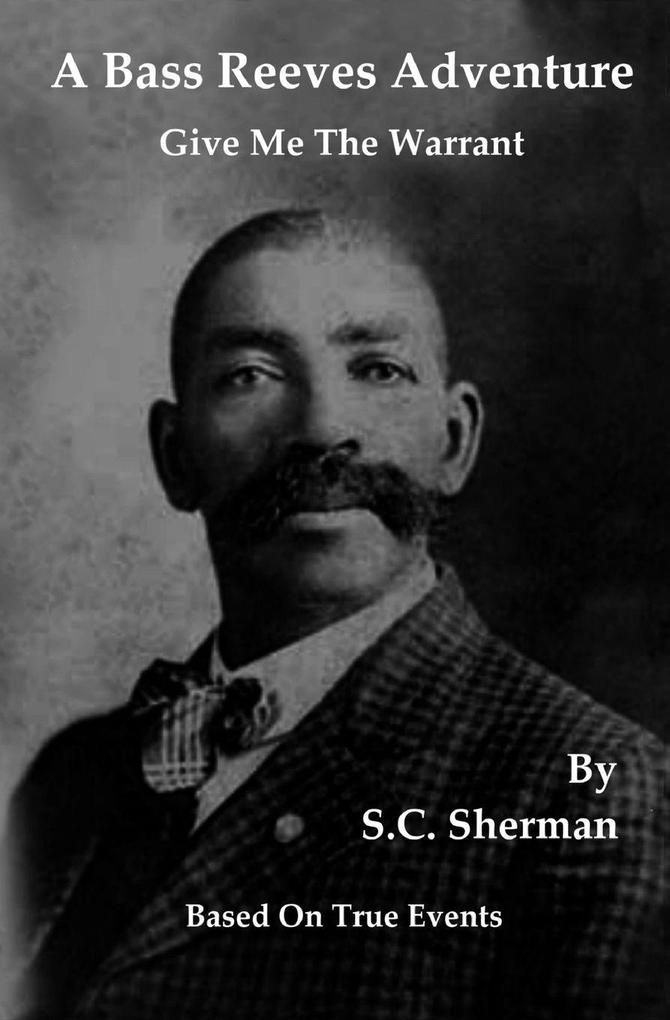 A Bass Reeves Adventure - Give Me The Warrant