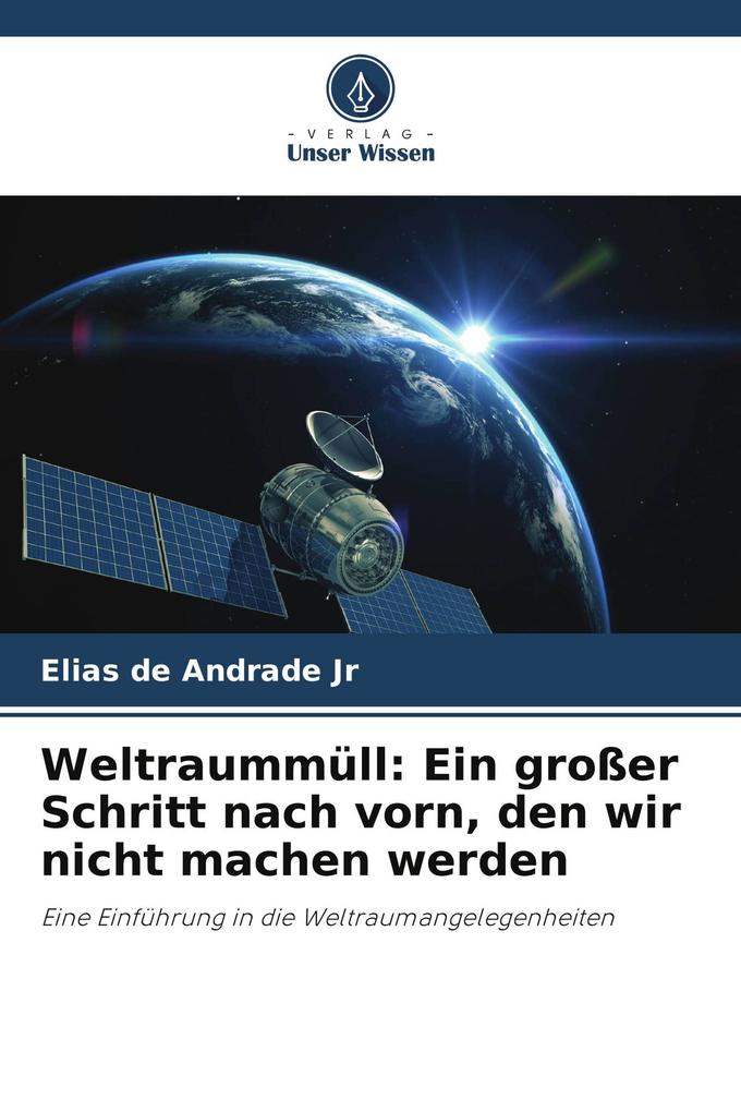 Weltraummüll: Ein großer Schritt nach vorn den wir nicht machen werden