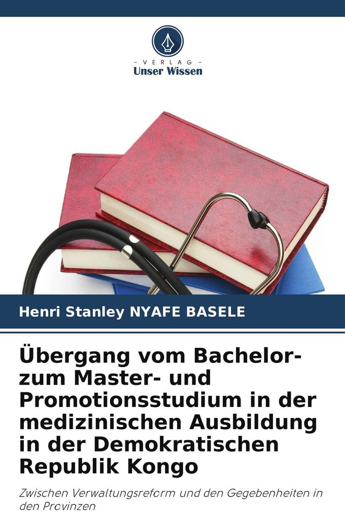 Übergang vom Bachelor- zum Master- und Promotionsstudium in der medizinischen Ausbildung in der Demokratischen Republik Kongo