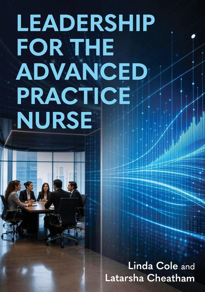 Leadership for the Advanced Practice Nurse