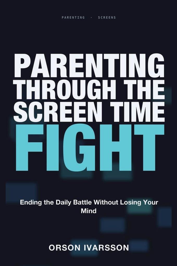 Parenting Through the Screen Time Fight