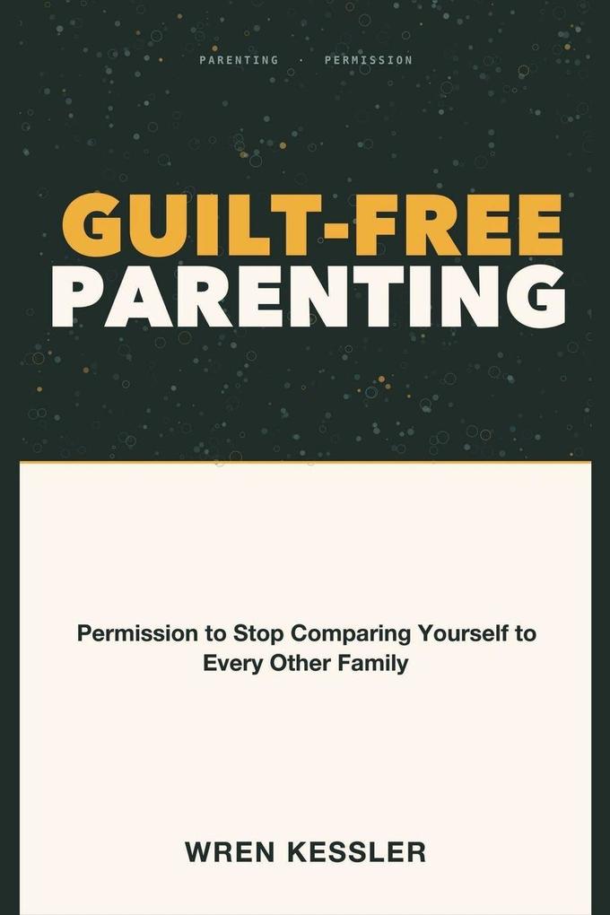 Guilt-Free Parenting