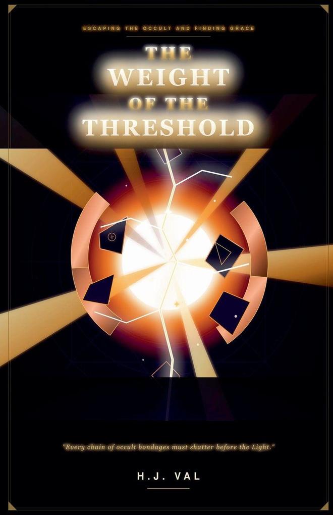 THE WEIGHT OF THE THRESHOLD Escaping the Occult and Finding Grace