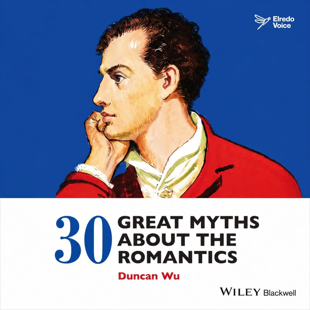 30 Great Myths about the Romantics