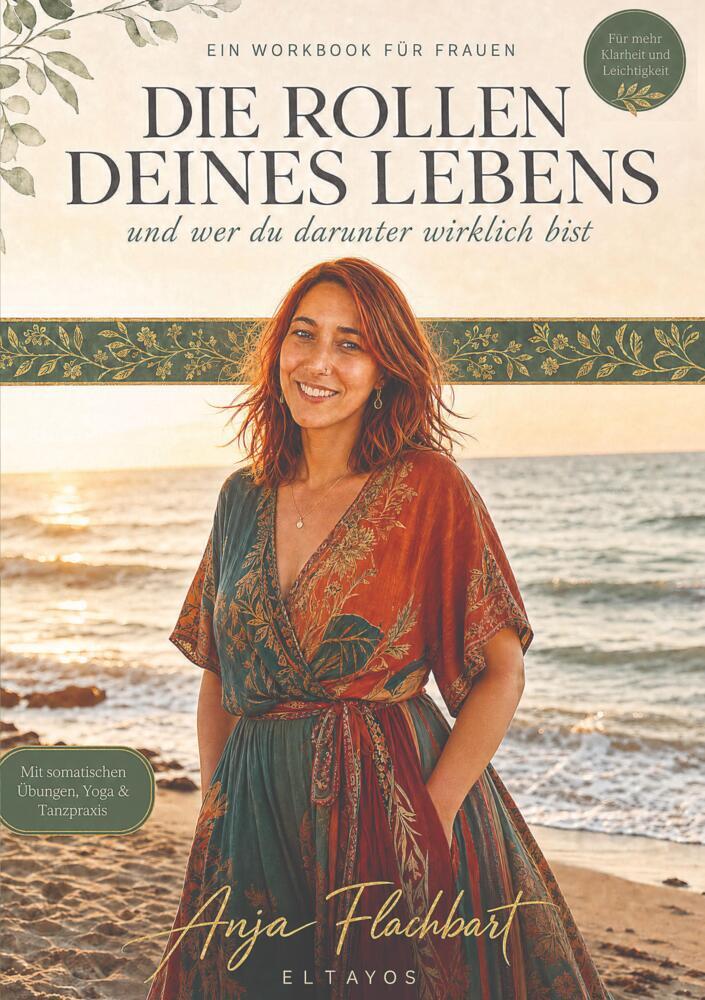 Die Rollen deines Lebens Das Workbook für Frauen die nicht mehr nur funktionieren wollen