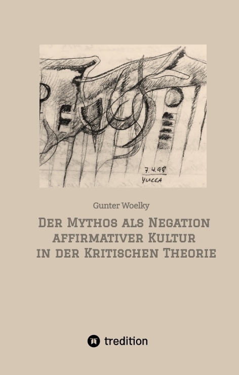 Der Mythos als Negation affirmativer Kultur in der Kritischen Theorie