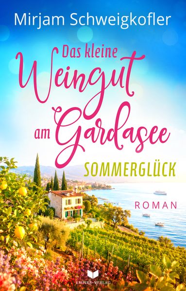 Das kleine Weingut am Gardasee: Sommerglück