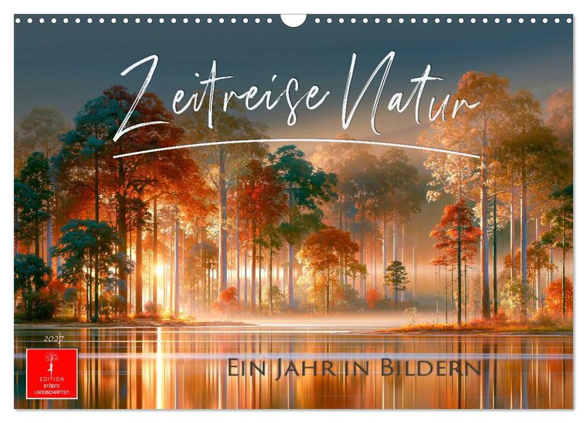 Zeitreise Natur (Wandkalender 2027 DIN A3 quer) CALVENDO Monatskalender