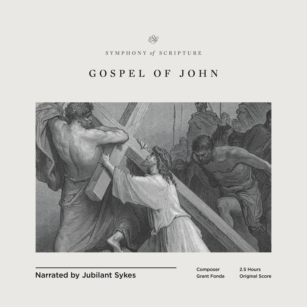 ESV Symphony of Scripture Audio Bible Gospel of John Narrated by Jubilant Sykes
