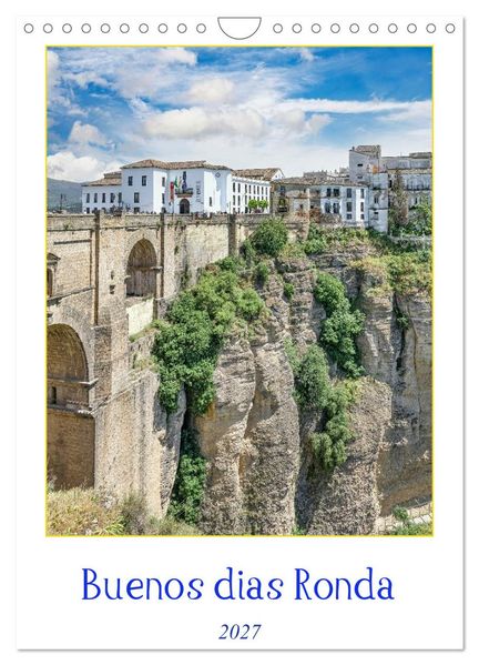 Buenos dias Ronda (Wandkalender 2027 DIN A4 hoch) CALVENDO Monatskalender