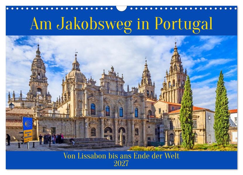Am Jakobsweg in Portugal (Wandkalender 2027 DIN A3 quer) CALVENDO Monatskalender
