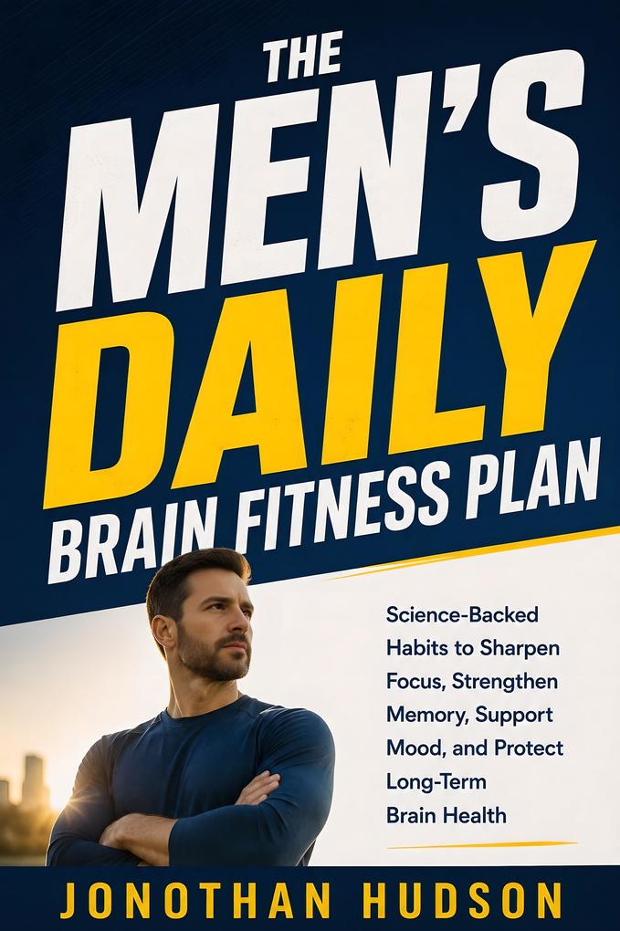 The Men's Daily Brain Fitness Plan