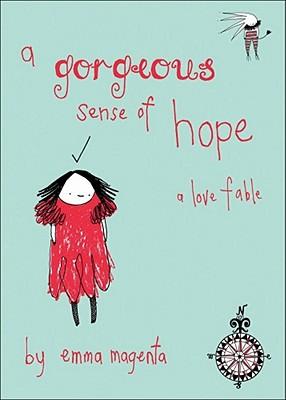 A Gorgeous Sense of Hope: A Love Fable - Emma Magenta