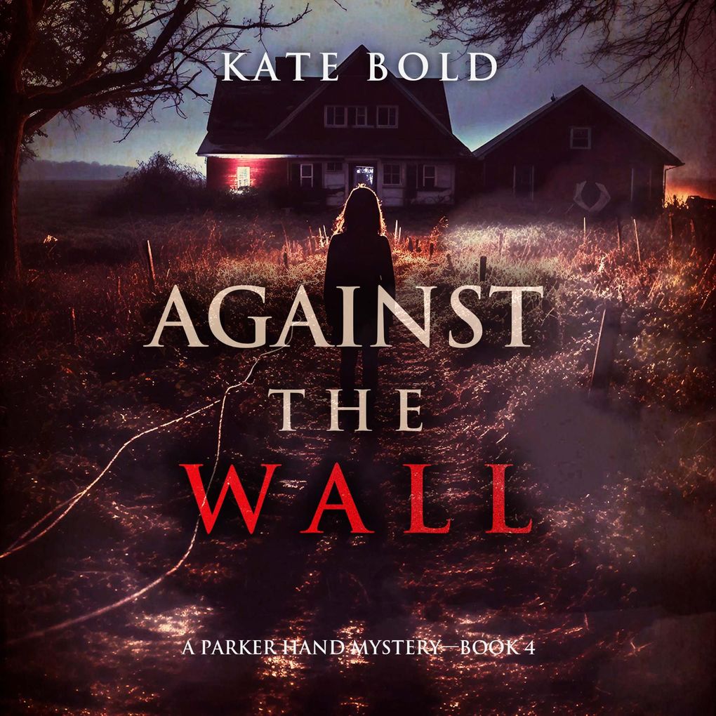 Against the Wall (A Parker Hand FBI Suspense ThrillerBook Four)
