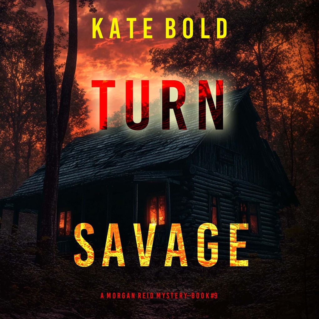 Turn Savage (A Morgan Reid FBI Suspense ThrillerBook Nine)