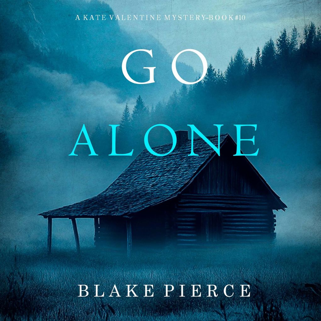 Go Alone (A Kate Valentine FBI Suspense ThrillerBook Ten)