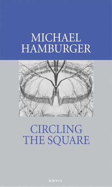 Circling the Square: Poems 2004-2006 - Michael Hamburger