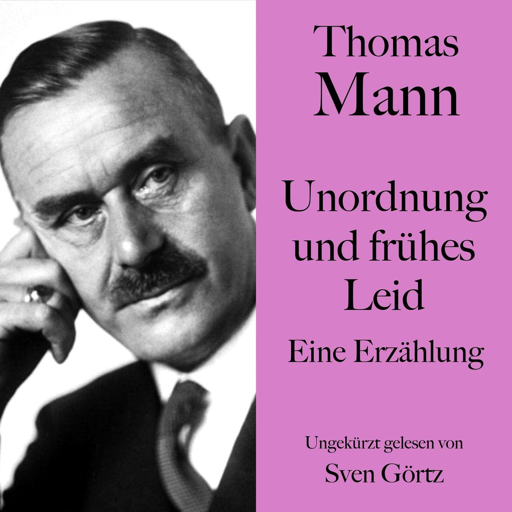 Thomas Mann: Unordnung und frühes Leid