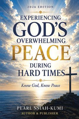 Experiencing God's Overwhelming Peace During Hard Times