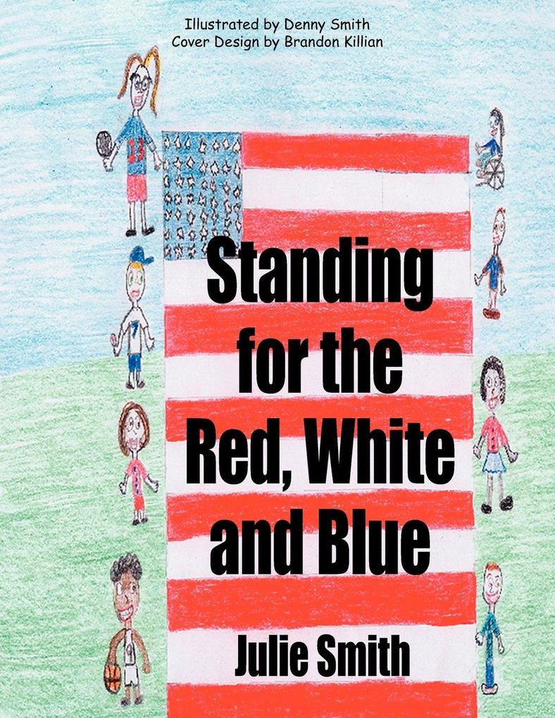 Standing for the Red White and Blue