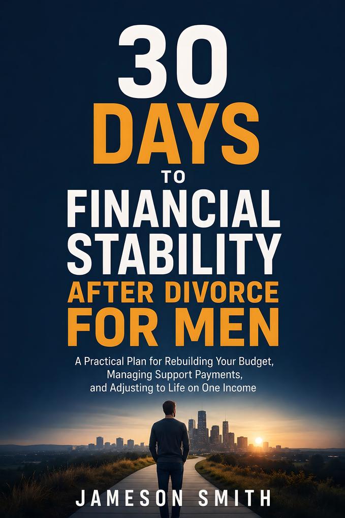 30 Days to Financial Stability After Divorce for Men