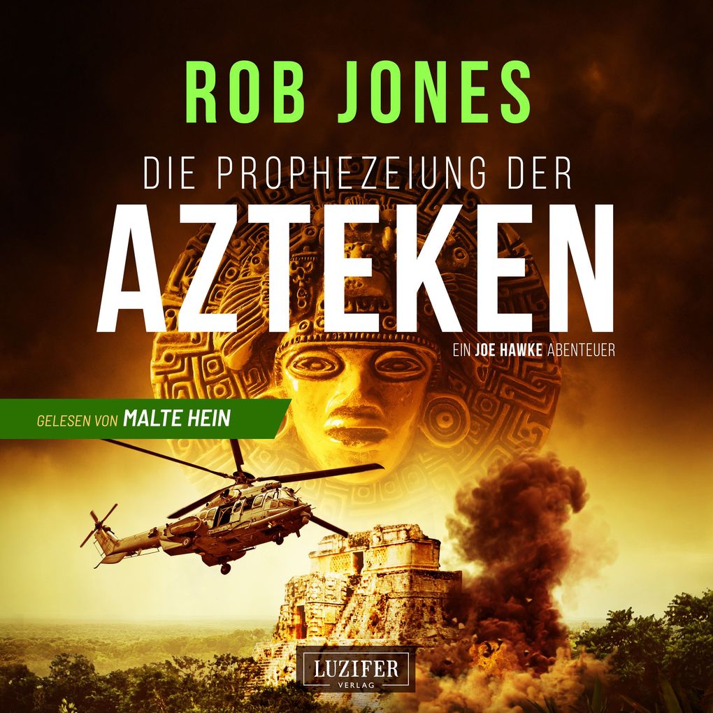 DIE PROPHEZEIUNG DER AZTEKEN (Joe Hawke 6)