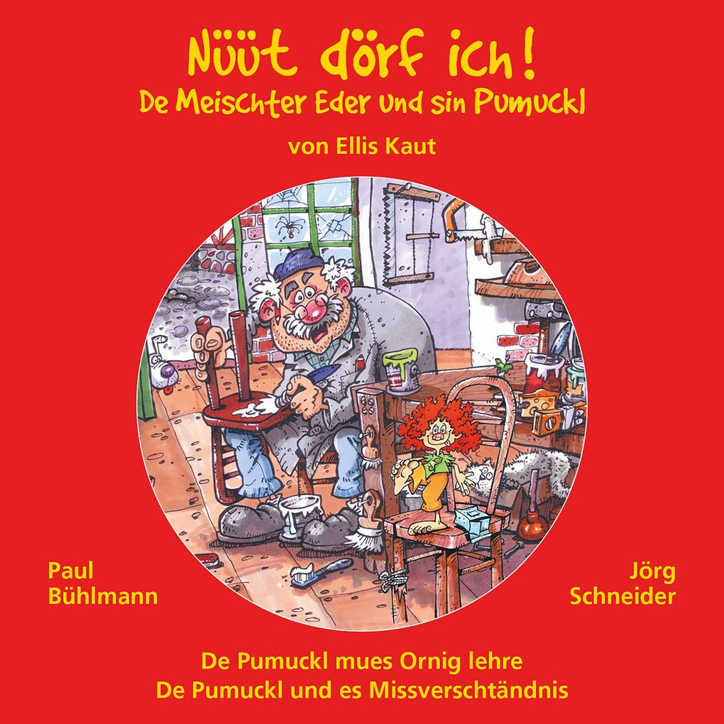 De Meischter Eder und sin Pumuckl: Nüüt dörf ich! (De Pumuckl mues Ornig lehre / De Pumuckl und es Missverschtändnis)