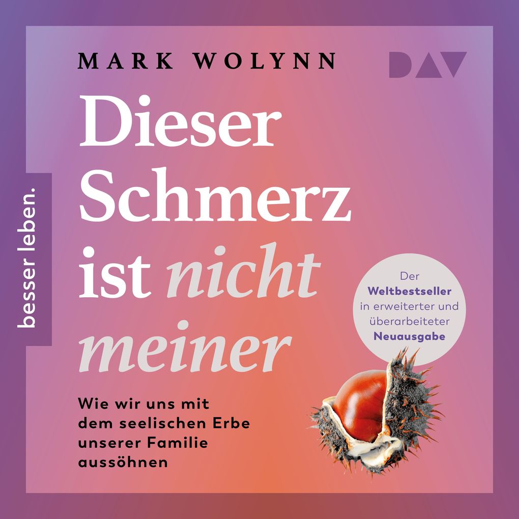 Dieser Schmerz ist nicht meiner: Wie wir uns mit dem seelischen Erbe unserer Familie aussöhnen