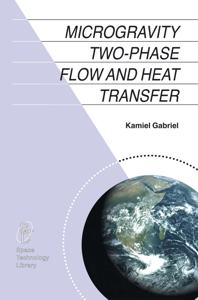 Microgravity Two-phase Flow and Heat Transfer - Kamiel S. Gabriel