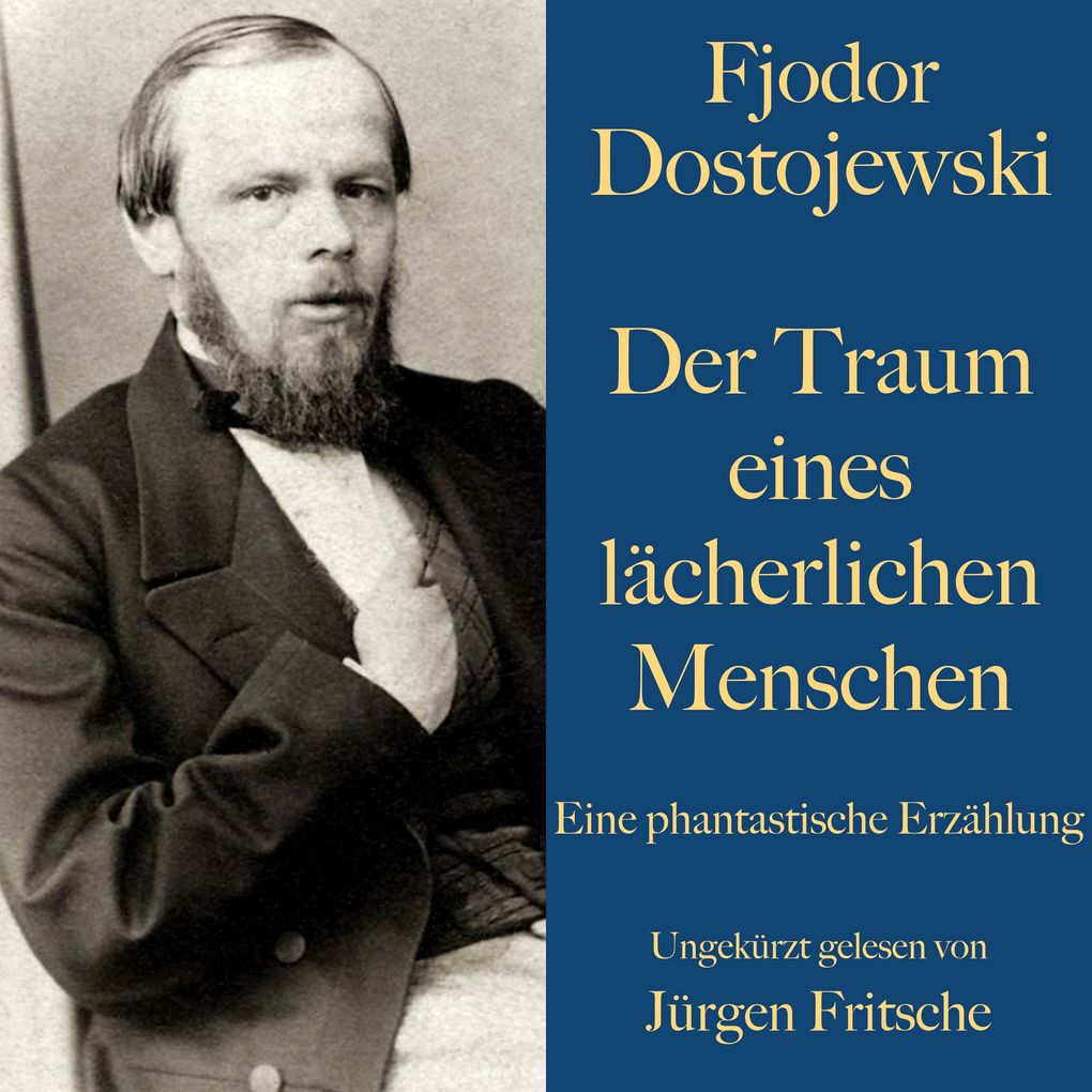 Fjodor Dostojewski: Der Traum eines lächerlichen Menschen