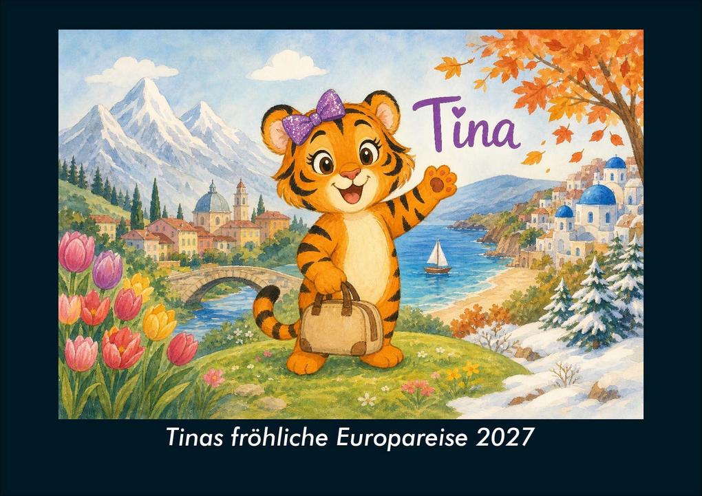 Tinas fröhliche Europareise 2027 Fotokalender DIN A4