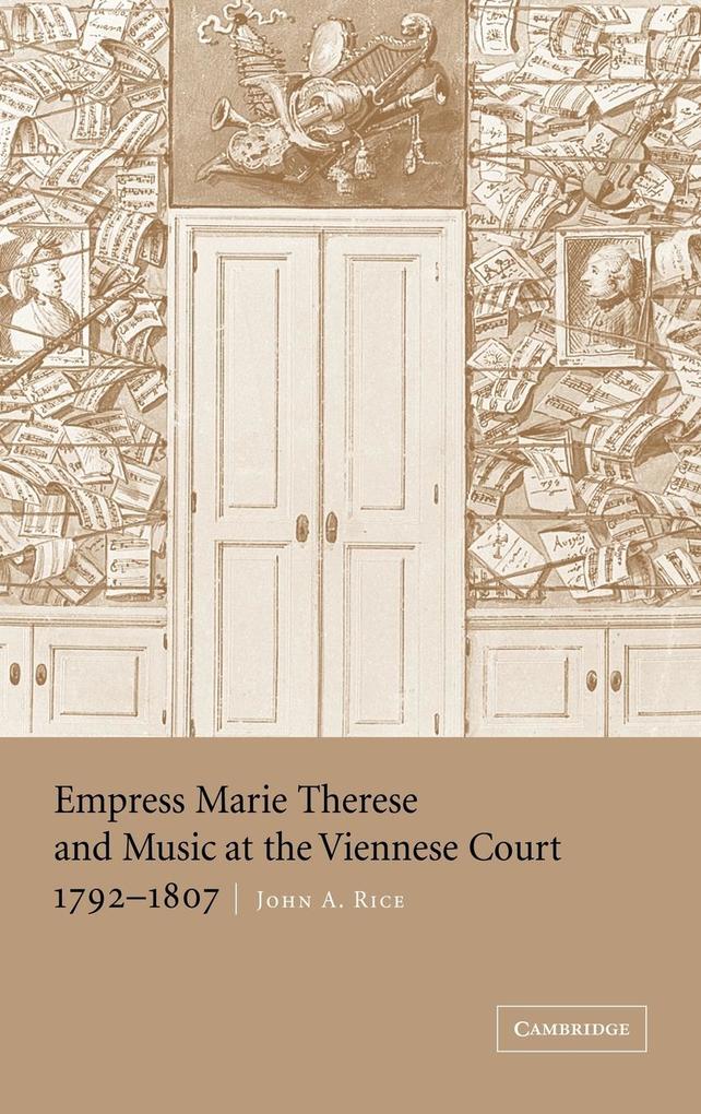 Empress Marie Therese and Music at the Viennese Court 1792 1807
