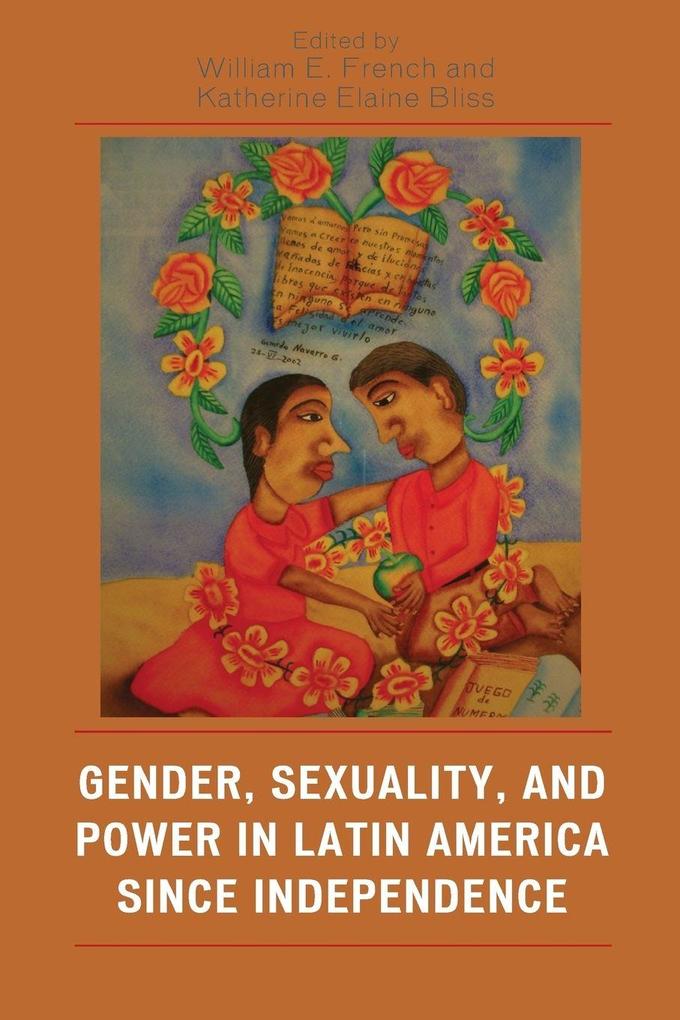 Gender Sexuality and Power in Latin America since Independence