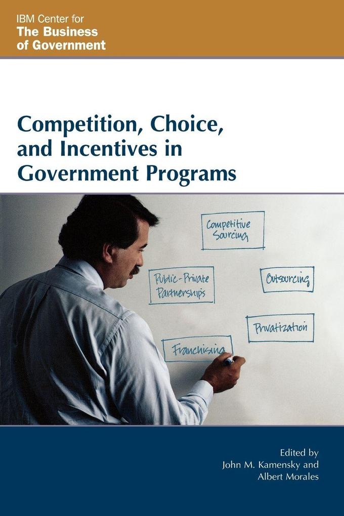 Competition Choice and Incentives in Government Programs