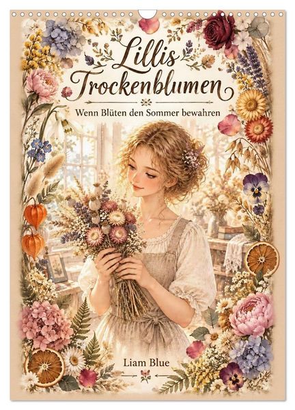 Lillis Trockenblumen (Wandkalender 2027 DIN A3 hoch) CALVENDO Monatskalender