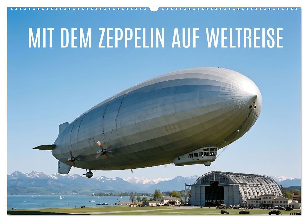 Mit dem Zeppelin auf Weltreise (Wandkalender 2027 DIN A2 quer) CALVENDO Monatskalender