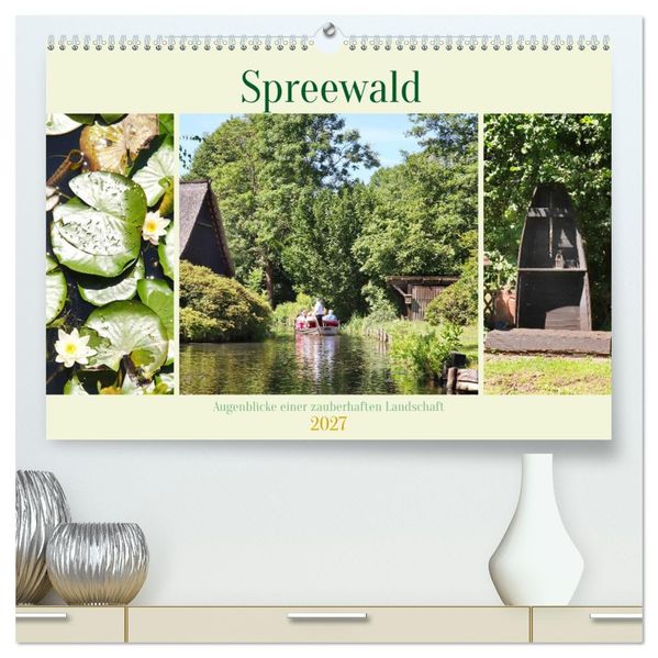 Spreewald - Augenblicke einer zauberhaften Landschaft (hochwertiger Premium Wandkalender 2027 DIN A2 quer) Kunstdruck in Hochglanz