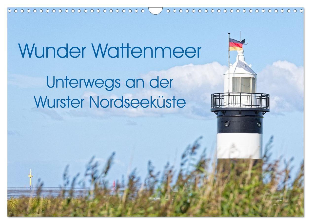 Wunder Wattenmeer - unterwegs an der Wurster Nordseeküste (Wandkalender 2027 DIN A3 quer) CALVENDO Monatskalender