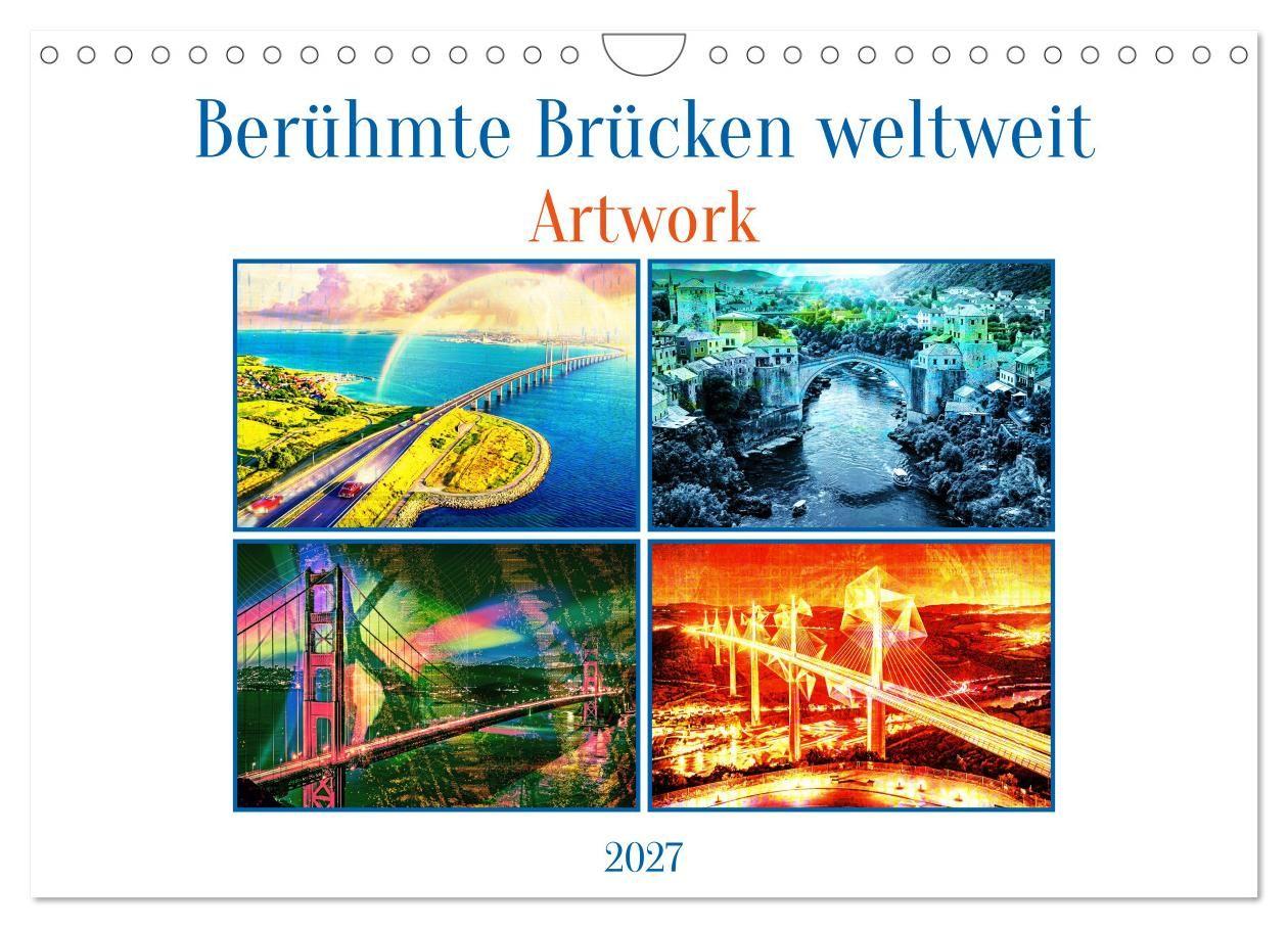 Berühmte Brücken weltweit. Artwork (Wandkalender 2027 DIN A4 quer) CALVENDO Monatskalender