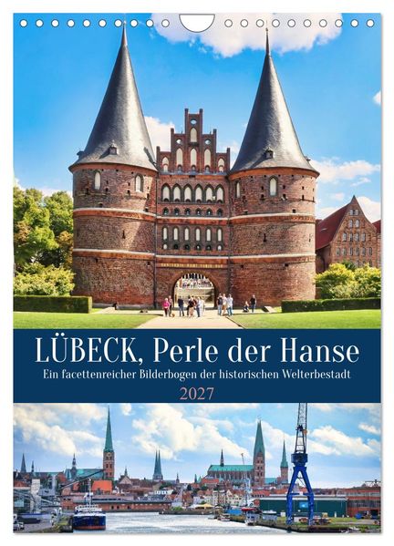Lübeck Perle der Hanse (Wandkalender 2027 DIN A4 hoch) CALVENDO Monatskalender
