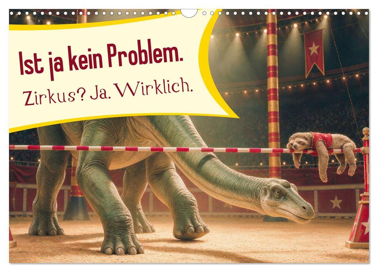 Ist ja kein Problem. Zirkus? Ja. Wirklich. (Wandkalender 2027 DIN A3 quer) CALVENDO Monatskalender