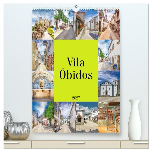Vila Óbidos (hochwertiger Premium Wandkalender 2027 DIN A2 hoch) Kunstdruck in Hochglanz