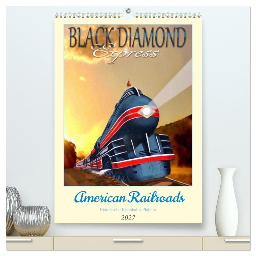 American Railroads - Historische Eisenbahn-Plakate (hochwertiger Premium Wandkalender 2027 DIN A2 hoch) Kunstdruck in Hochglanz