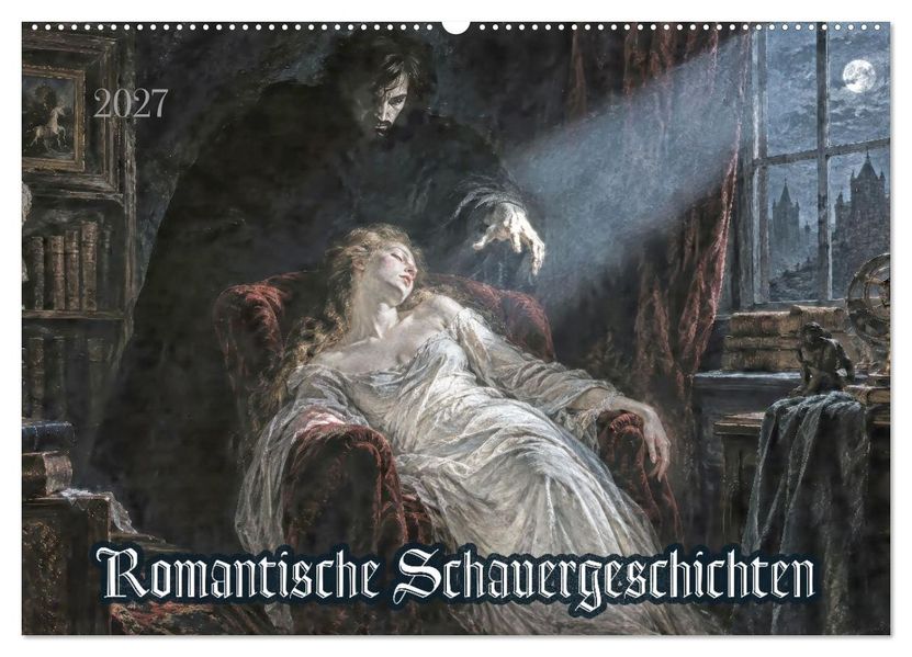 Romantische Schauergeschichten (Wandkalender 2027 DIN A2 quer) CALVENDO Monatskalender